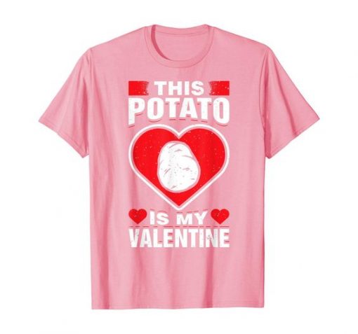 This Potato Is My Valentine Tshirt EL
