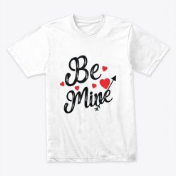Valentine Be Mine T-shirts ND20J0