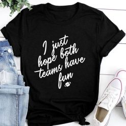 i just hope both teams T-shirt FD22J0.jpg