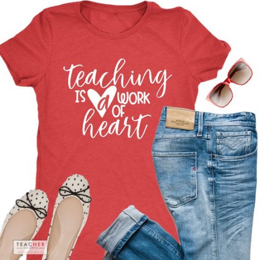 teaching is a work of heart Tshirt FD11J0