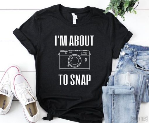 About To Snap T Shirt SR2F0