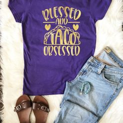 Blessed & Taco Obsessed T shirt FD3F0