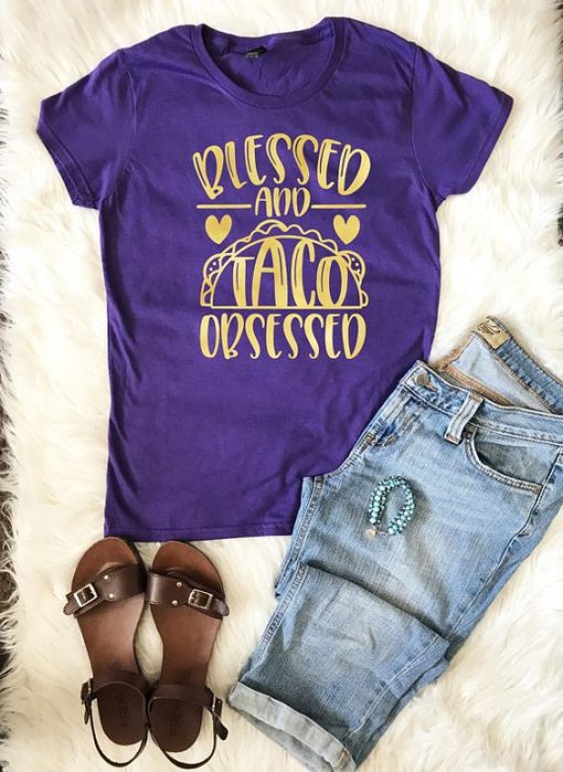 Blessed & Taco Obsessed T shirt FD3F0