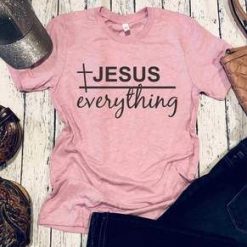 Jesus Over Everything Shirt FD26F0