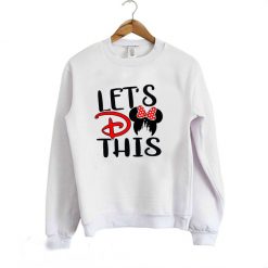 Lets Do This Miny mouse Sweatshirt FD4F0