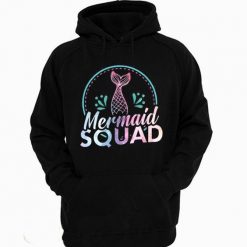 Mermaid Squad Funny Hoodie FD7F0