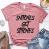 SNITCHES GET STITCHES Tshirt FD3F0