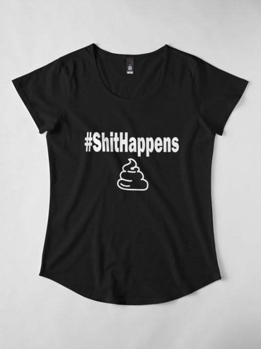 Shit happens T Shirt SR2F0