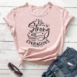 Strong and Courageous T Shirt SR2F0