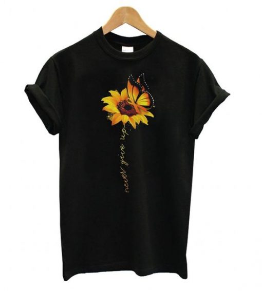 Sunflower Butterfly never give up Tshirt FD5F0