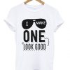 One Look Good T Shirt SR29F0