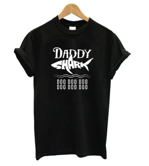 Daddy Shark Doo Doo Doo T shirt YT8A0