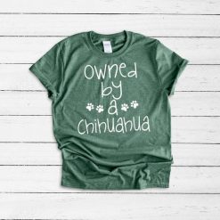 Owned By A Chihuahua T Shirt AF13A0