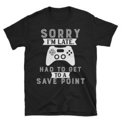 Sorry I'm Late T-Shirt AF6A0