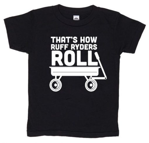 Thats how Ruff Ryders Roll T Shirt AF13A0