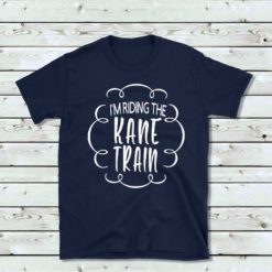 im riding the kane train T Shirt AF13A0