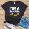 I'm A Banana Tshirt LE5JN0