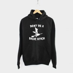 Don't Be A Basic Witch Hoodie TA29AG0