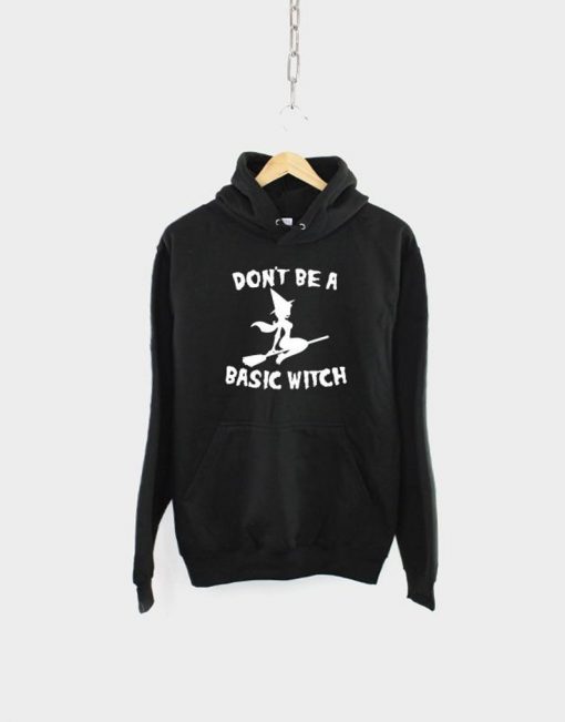 Don't Be A Basic Witch Hoodie TA29AG0