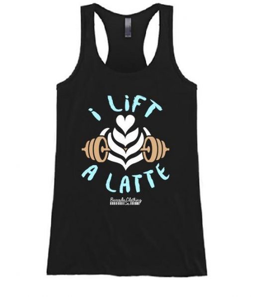 I Lift A Latte Tanktop LE10AG0