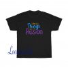 Do All Things With Passion Tshirt SR24D0