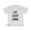 Eat Sleep anime T-shirt FD4D0