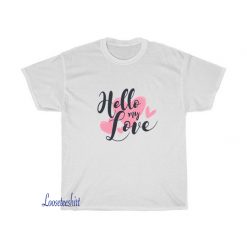 Hello my love T-shirt FD17D0