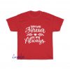 You will forever be my always T-Shirt EL23D0