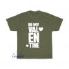 be-my-valentine-valentines-day-t-shirt-idea T-Shirt EL23D0