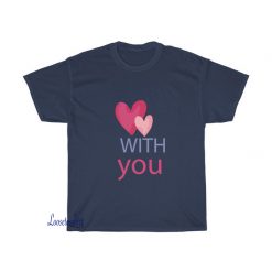 with you T-shirt FD17D0