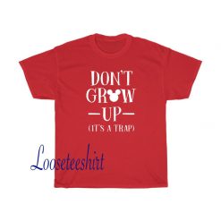 DOn't Grow Up Tshirt SD4J1