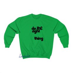 Do The Right Thing Sweatshirt SA20JN1