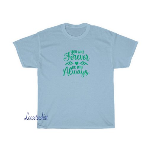 You Will Forever t shirt SY14JN1