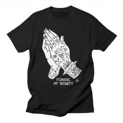 Forgive My Insanity T-shirt SD27F1