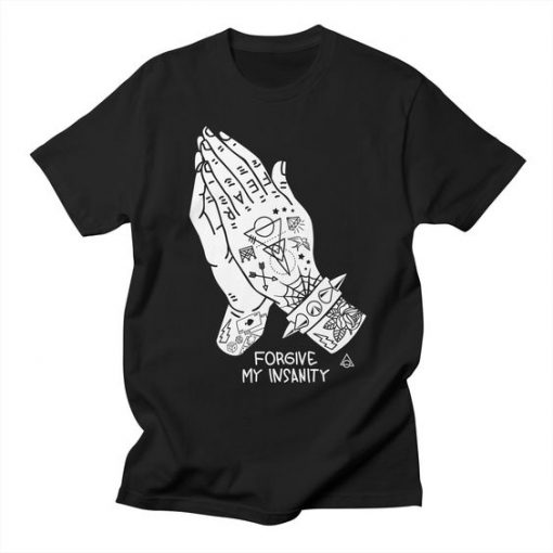 Forgive My Insanity T-shirt SD27F1