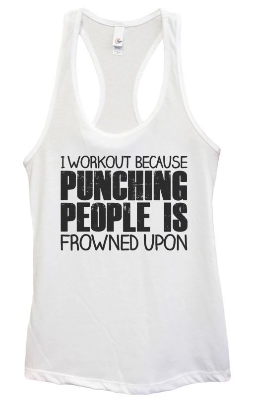 I Workout Because Punching People is Frowned Upon Tanktop AL11F1