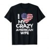 My Crazy American Wife T Shirt