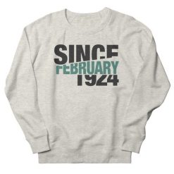 Since February 1924 Sweatshirt SD9F1