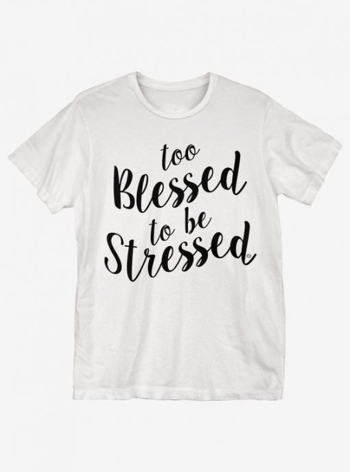 Too Blessed T-Shirt DE19F1