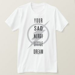 Your Sad Nerdy Little Dream T-Shirt DE19F1