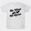 of Be Quiet T-shirt NT1F1