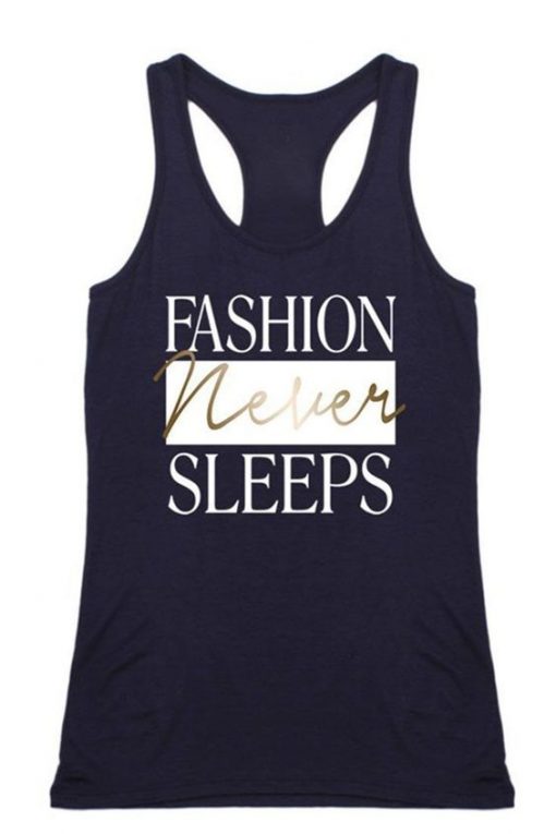 Fashion Never Sleeps Racerback Tank Top FA16MA1