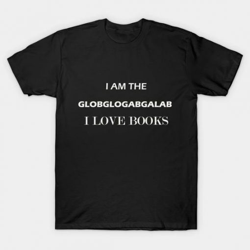 I Am The Globglogabgalab T-Shirt PU30MA1