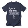 I Got A Dig Bick T-Shirt AL26MA1