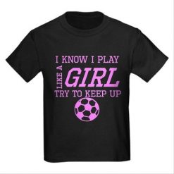 Soccer Like A Girl T-Shirt SD22MA1