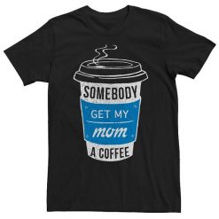 Somebody Get My Mom T-Shirt EL25MA1