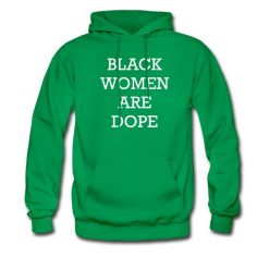 Black Women Are Dope Hoodie PU21A1
