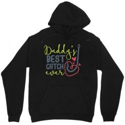 Daddy's Best Catch Ever Hoodie EL22A1