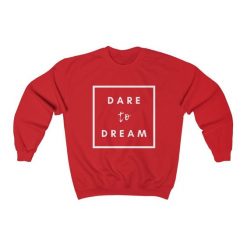 Dare to Dream Sweatshirt PU21A1