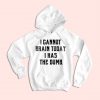 I Cannot Brain Today Hoodie IM5A1